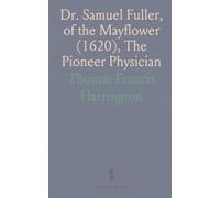 Dr. Samuel Fuller, of the Mayflower (1620), The Pioneer Physician