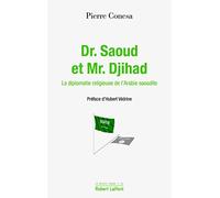Pierre Conesa – Dr. Saoud et Mr. Djihad – La diplomatie religieuse de l'Arabie saoudite – Broché
