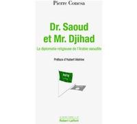 Pierre Conesa – Dr. Saoud et Mr. Djihad – La diplomatie religieuse de l'Arabie saoudite – Broché