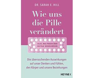 Dr. Sarah E. Hi Wie uns die Pille verändert: Die überraschenden Auswirku (Poche)