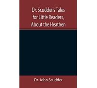 Dr. Scudder's Tales For Little Readers, About The Heathen.