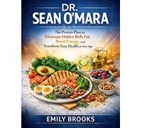 Dr Sean O Mara: The Proven Plan to Eliminate Hidden Belly Fat, Boost Energy, and Transform Your Health at Any Age