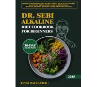 Dr. Sebi Alkaline Diet Cookbook for Beginners: 100 Plant-Based Electric Recipes, 30-Day Meal Plan, Grocery List, Quick Detox Guide, African Biomineral Balance, Healing, Fat Loss & Immune Boost Manual
