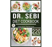 Dr. Sebi Diet Cookbook: 220 Mouth-Watering Recipes to Drastically Improve Your Health. Treatment for Stds, Herpes, Hiv, Diabetes, Lupus, Hair Loss, Cancer, Kidney Stones, and Other Diseases.