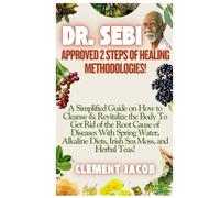 Dr. Sebi Methodology: The 2 Steps of Healing Methodologies: The Approved Guide on How to Use Dr. Sebi’s Methodology to Cleanse/Detox (Intra-cellular ... Types of Diseases While Boosting Immuni...