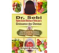 Dr Sébi Régimes Alcalins Médicinaux et Herbes pour la Groissance des Cheveux: Pour traiter la chute des cheveux, la calvitie, les pellicules, Démangeaisons, brûlures du cuir chevelu ... bien d'autres