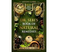 Dr. Sebi’s Book of Natural Remedies: Dr. Sebi's Treatment for All Kinds of Ailments and Health Conditions