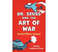 Dr. Seuss and the Art of War: Secret Military Lessons