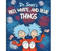 Dr. Seuss's Red, White, and Blue Things