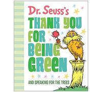Dr. Seuss's Thank You For Being Green: And Speaking For The Trees
