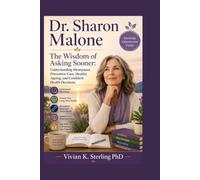 Dr. Sharon Malone: The Wisdom of Asking Sooner: Understanding Menopause, Preventive Care, Healthy Ageing, and Confident Health Decisions