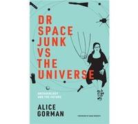 Dr Space Junk vs The Universe - Alice Gorman - MIT Press Ltd - Livre en Anglais - Paperback Alice GormanAlice Gorman (Auteur)