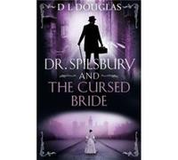 Dr. Spilsbury and the Cursed Bride by D.L. Douglas D.L. Douglas (Auteur)