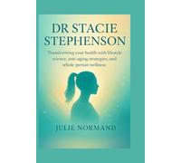 Dr Stacie Stephenson: Transforming your health with lifestyle science, anti-aging strategies, and whole-person wellness