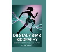 Dr Stacy Sims Biography: How Sex Differences Reshape Health and Athleticism