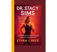 DR. STACY SIMS: The Science Rebel Who Changed Women’s Health-Exposing the Secrets of Female Strength, Fitness, and unstoppable power
