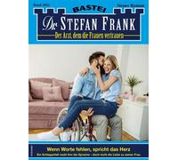 Dr. Stefan Frank 2831 Wenn Worte fehlen, spricht das Herz - Stefan Frank - Bastei Lübbe - ebook (ePub) - Livre