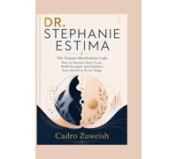DR. STEPHANIE ESTIMA: The Female Metabolism Code: How to Harness Your Cycle, Build Strength, and Optimize Your Health at Every Stage