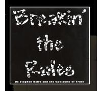 Dr Stephen M Baird & The Opossums of Truth - Breakin' The Rules