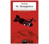 Dr. Strangelove : Cómo Aprendía Dejar De Preocuparme Y Amar La Bomba