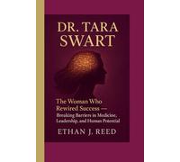 DR. TARA SWART: The Woman Who Rewired Success- Breaking Barriers in Medicine, Leadership, and Human Potential