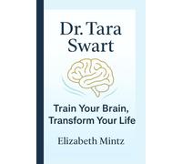 Dr. Tara Swart: Train Your Brain, Transform Your Life