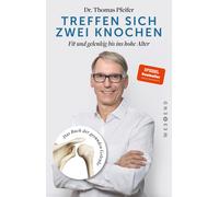 Dr. Thomas Pfei Treffen sich zwei Knochen: Fit und gelenkig bis ins hohe (Poche)