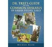 Dr. Tree S Guide To The Common Diseases Of Urban Prairie Trees