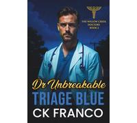 Dr. Unbreakable | Triage Blue: Grumpy Sunshine Romances: An Off Limits, Forced Proximity, Age Gap Doctor in a Small Town Medical Romance