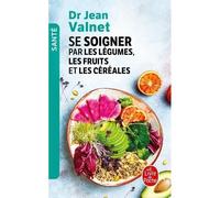 Dr Valnet Livre Se soigner par les Légumes les Fruits et les Céréales