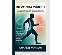 Dr Vonda Wright: The Science-Backed Guide to Erasing Back Pain, Rebuilding Your Joints, and Staying Mobile for Life