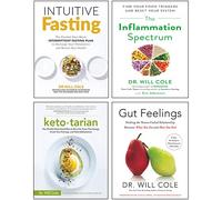 Dr Will Cole 4 Books Collection Set (Intuitive Fasting, The Inflammation Spectrum, Ketotarian, Gut Feelings [Hardcover])