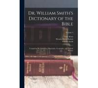 Dr. William Smith's Dictionary Of The Bible: Comprising Its Antiquities, Biography, Geography, And Natural History; Volume 4