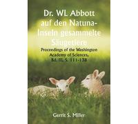 Dr. Wl Abbott Auf Den Natuna- Inseln Gesammelte Säugetiere; Proceedings Of The Washington Academy Of Sciences, Bd. Iii, S. 111-138