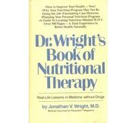 Dr. Wright's Book of Nutritional Therapy: Real-Life Lessons in Medicine Without Drugs