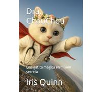 Dra. ChouChou: Una gatita mágica en misión secreta