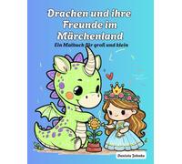 Drachen und ihre Freunde im Märchenland: Ein Malbuch für groß und klein