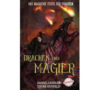 Drachen und Magier: Das magische Feuer der Drachen
