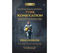 Drachenkäse - Easy German Grammar with Stories for beginners: Verb Konjugation - Discover 200 essential German verbs in real memorable contexts