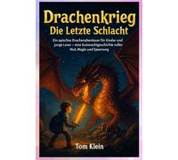 Drachenkrieg: Die Letzte Schlacht: Ein episches Drachenabenteuer für Kinder und junge Leser - Eine Gutenachtgeschichte voller Mut, Magie und Spannung