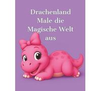 Drachenland: Male die Magische Welt aus