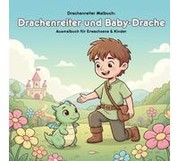 Drachenreiter und Baby-Drache: Geschichte & Malbuch: Für Erwachsene & Kinder: 36 Ausmalbilder, 21.59 x 21.59 cm - Große Motive für kleine Künstler
