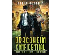 Dracoheim Confidential: Tales From the City of the Dragon