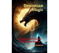 Draconian Magic: Engaging with Dragon Energies and Spirits