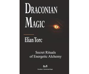 Draconian Magic: Secret Rituals of Energetic Alchemy