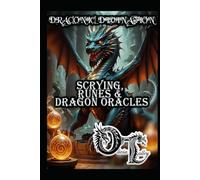 DRACONIC DIVINATION: SCRYING, RUNES & DRAGON ORACLES