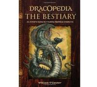 Dracopedia The Bestiary: An Artist's Guide to Creating Mythical Creatures