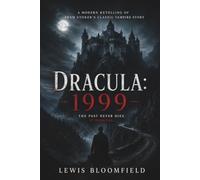 Dracula 1999: A Modern Retelling of Bram Stroker's Classic Vampire Story