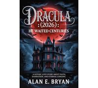 Dracula (2026): He Waited Centuries: A Gothic Love Story About Faith, Damnation, and Eternal Longing