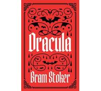Dracula: A Gothic Classic of Horror, Darkness and Immortality